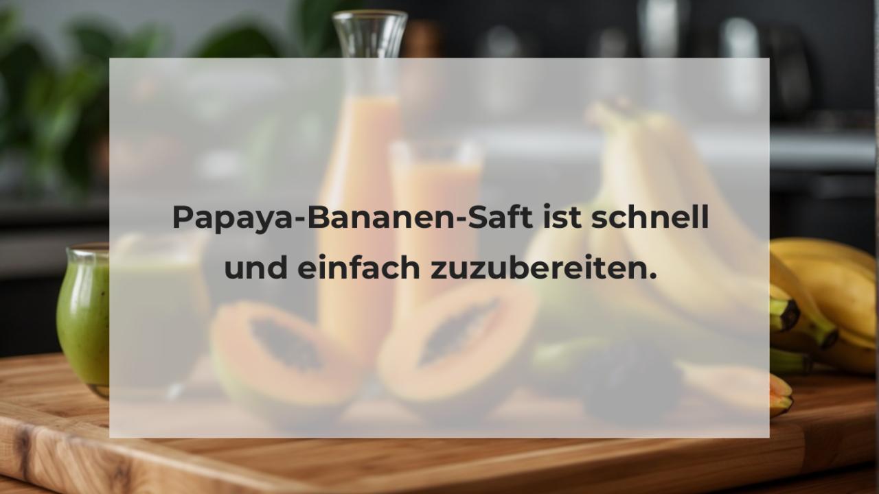 Papaya-Bananen-Saft ist schnell und einfach zuzubereiten.