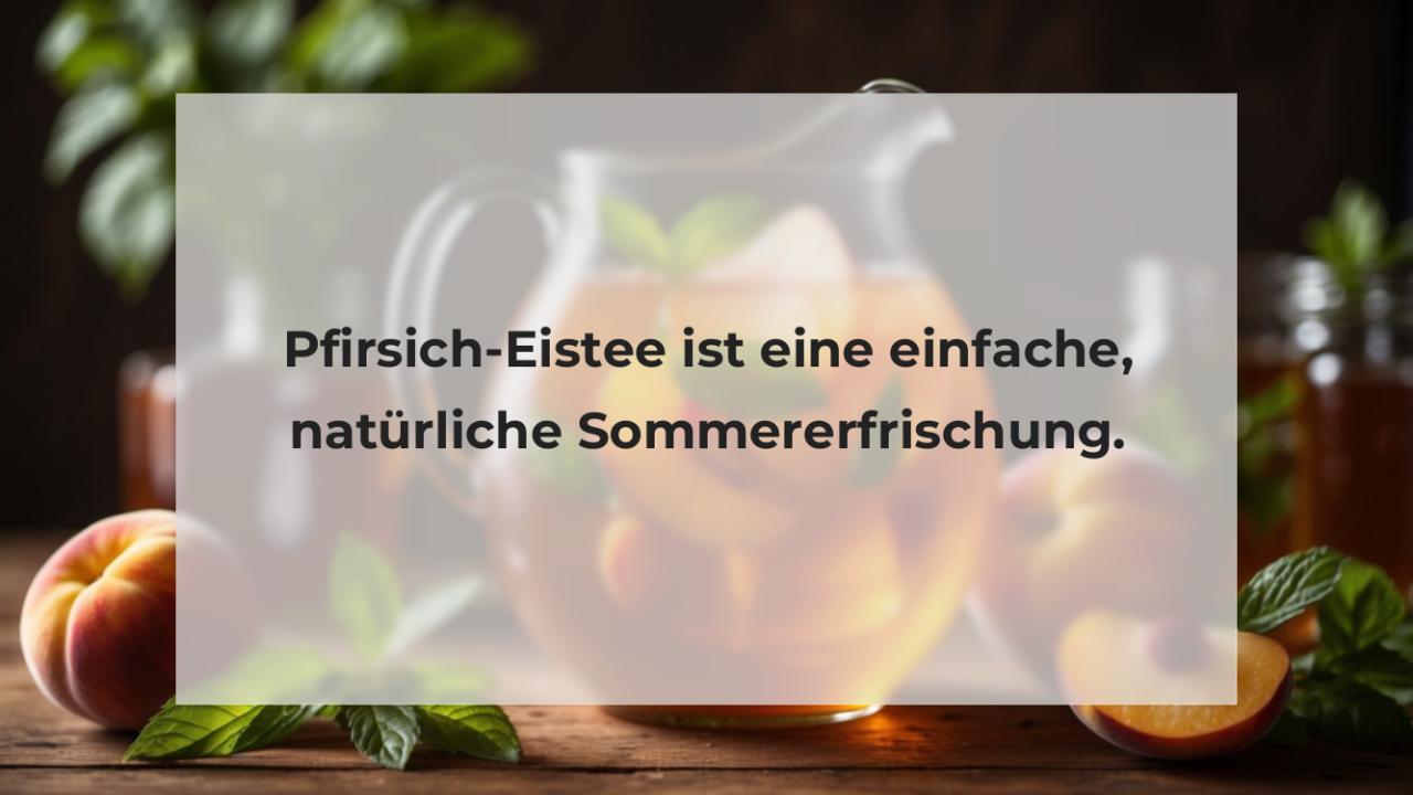 Pfirsich-Eistee ist eine einfache, natürliche Sommererfrischung.