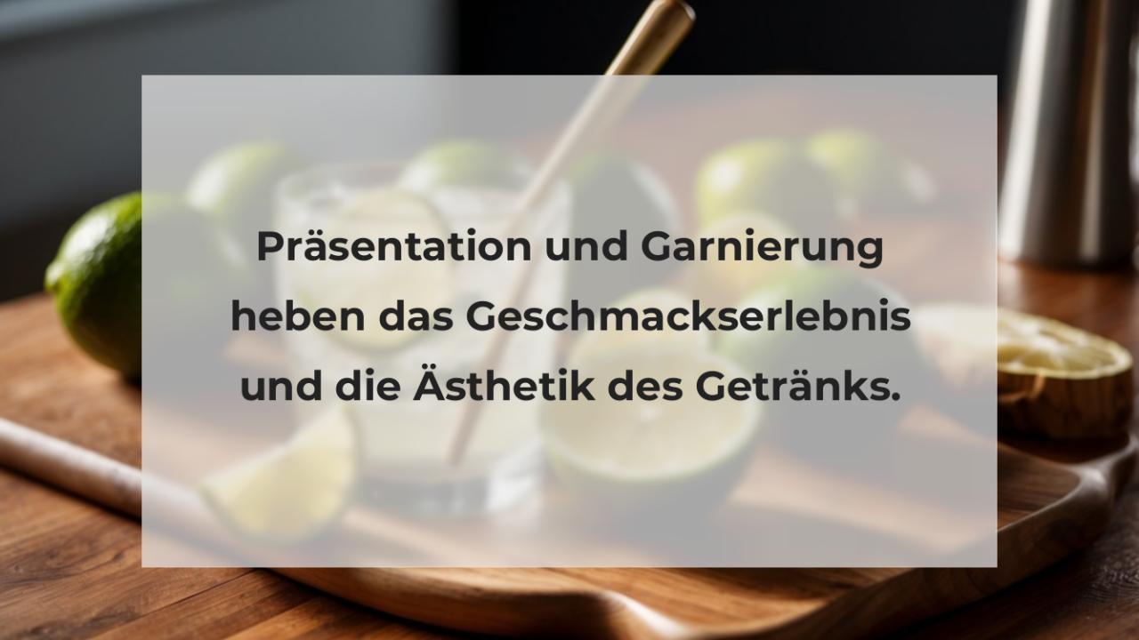 Präsentation und Garnierung heben das Geschmackserlebnis und die Ästhetik des Getränks.