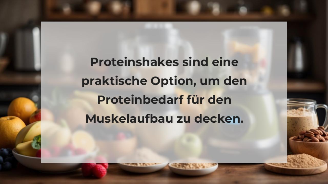 Proteinshakes sind eine praktische Option, um den Proteinbedarf für den Muskelaufbau zu decken.