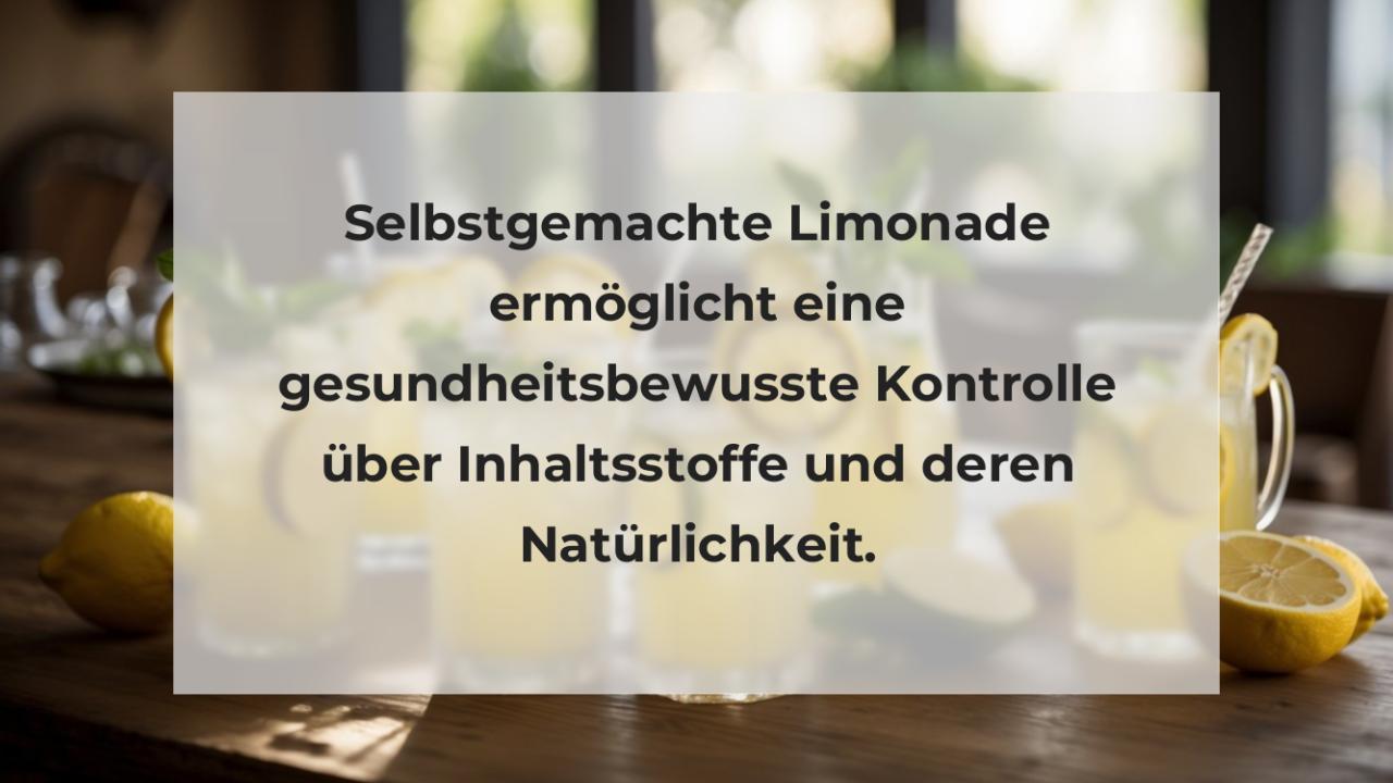 Selbstgemachte Limonade ermöglicht eine gesundheitsbewusste Kontrolle über Inhaltsstoffe und deren Natürlichkeit.