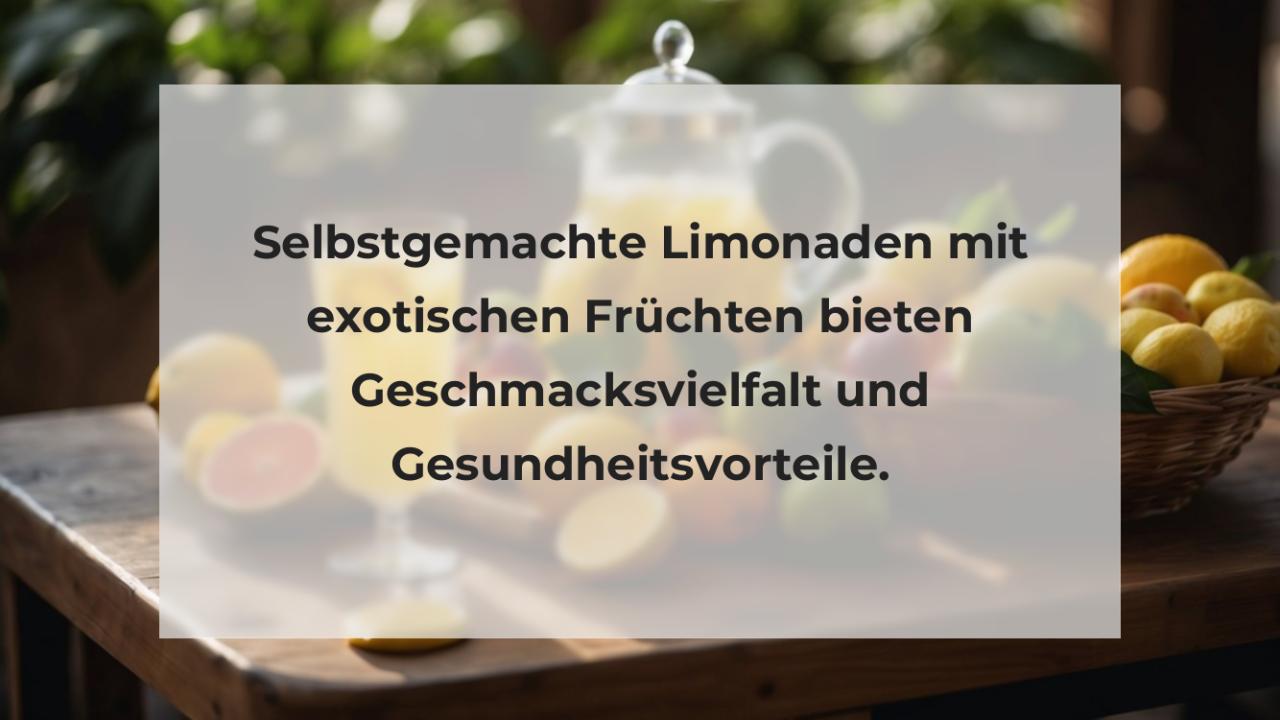 Selbstgemachte Limonaden mit exotischen Früchten bieten Geschmacksvielfalt und Gesundheitsvorteile.