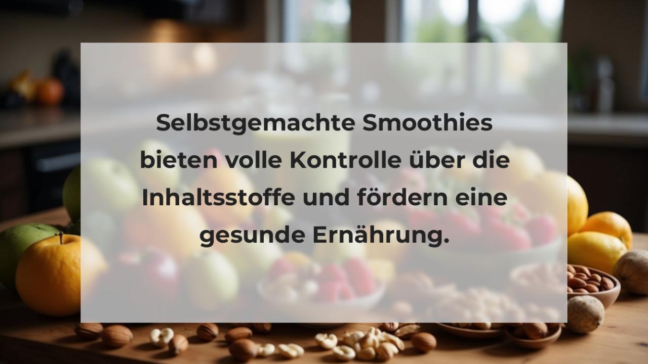 Selbstgemachte Smoothies bieten volle Kontrolle über die Inhaltsstoffe und fördern eine gesunde Ernährung.