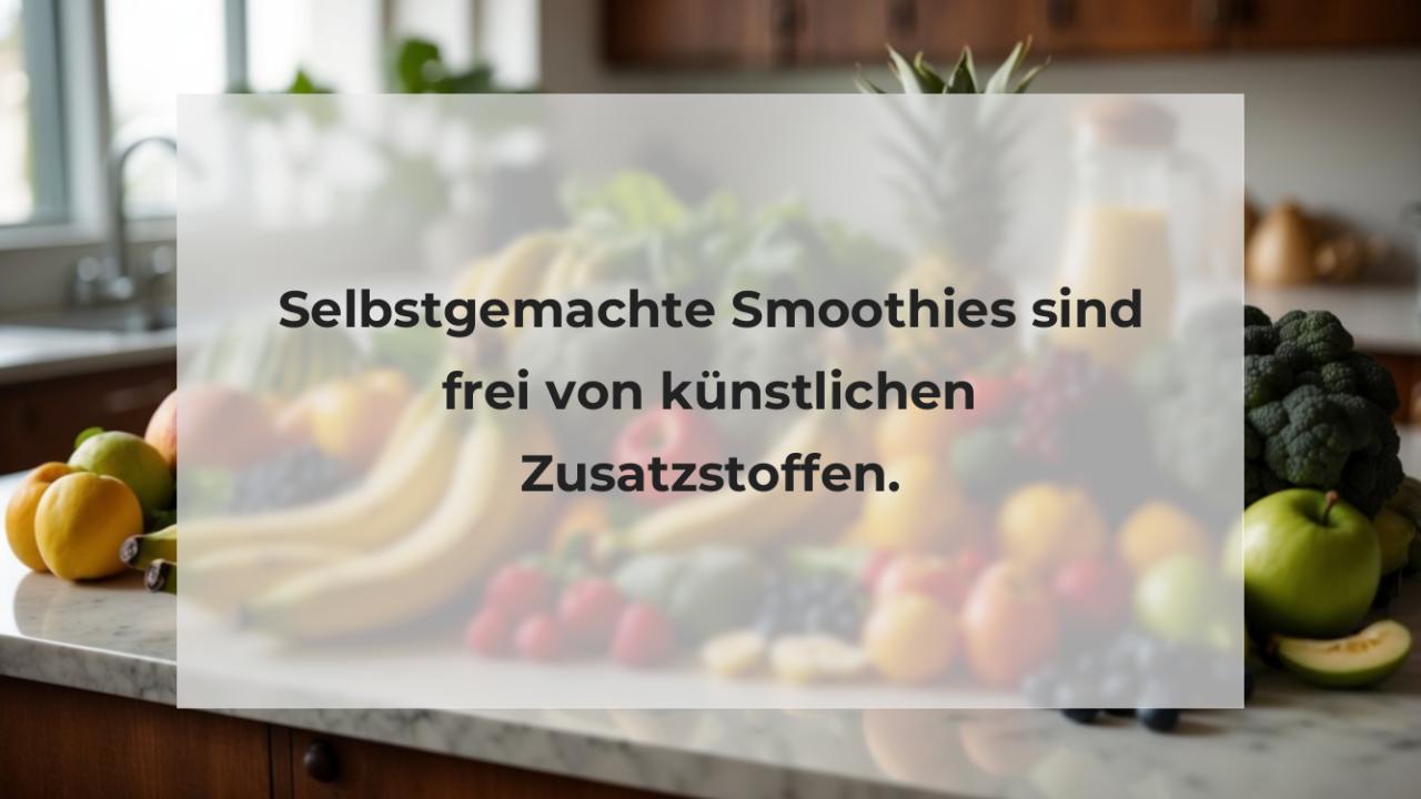 Selbstgemachte Smoothies sind frei von künstlichen Zusatzstoffen.