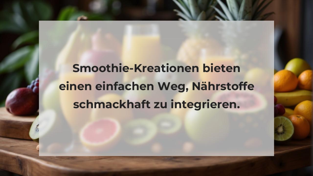 Smoothie-Kreationen bieten einen einfachen Weg, Nährstoffe schmackhaft zu integrieren.