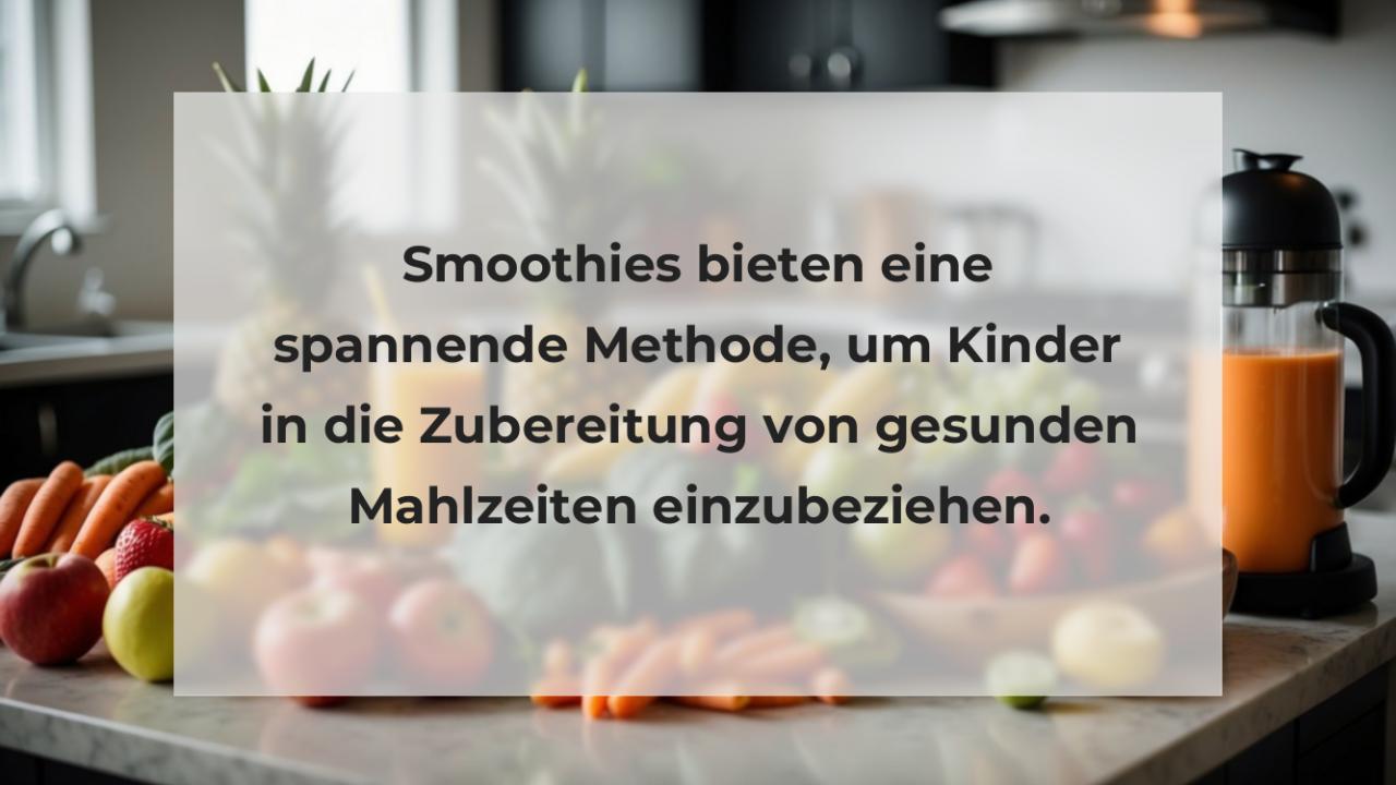 Smoothies bieten eine spannende Methode, um Kinder in die Zubereitung von gesunden Mahlzeiten einzubeziehen.