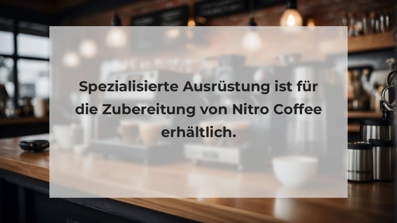 Spezialisierte Ausrüstung ist für die Zubereitung von Nitro Coffee erhältlich.