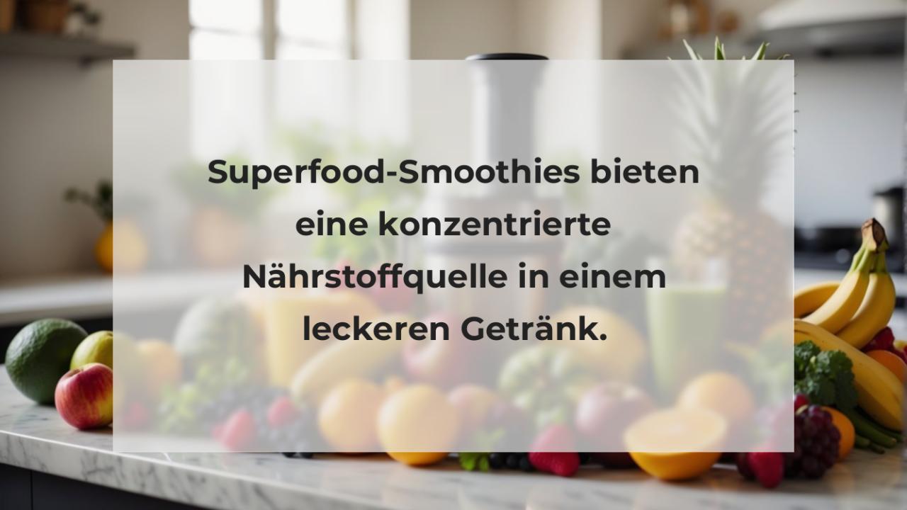 Superfood-Smoothies bieten eine konzentrierte Nährstoffquelle in einem leckeren Getränk.