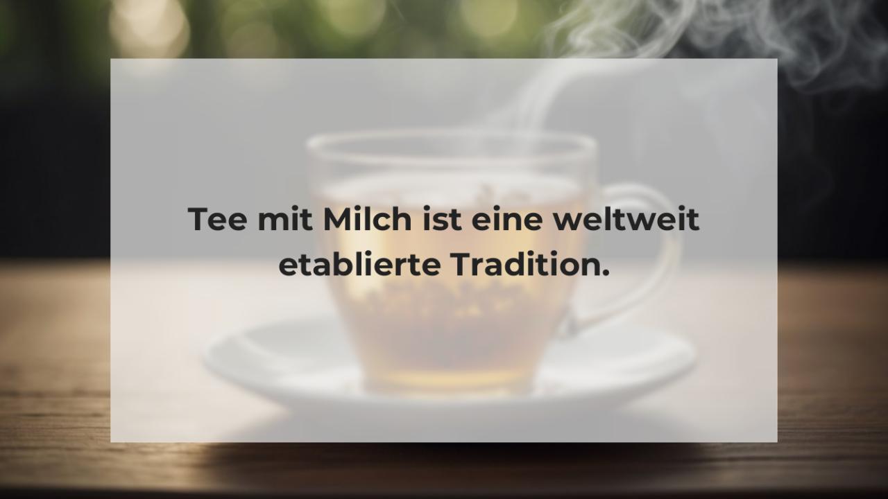 Tee mit Milch ist eine weltweit etablierte Tradition.