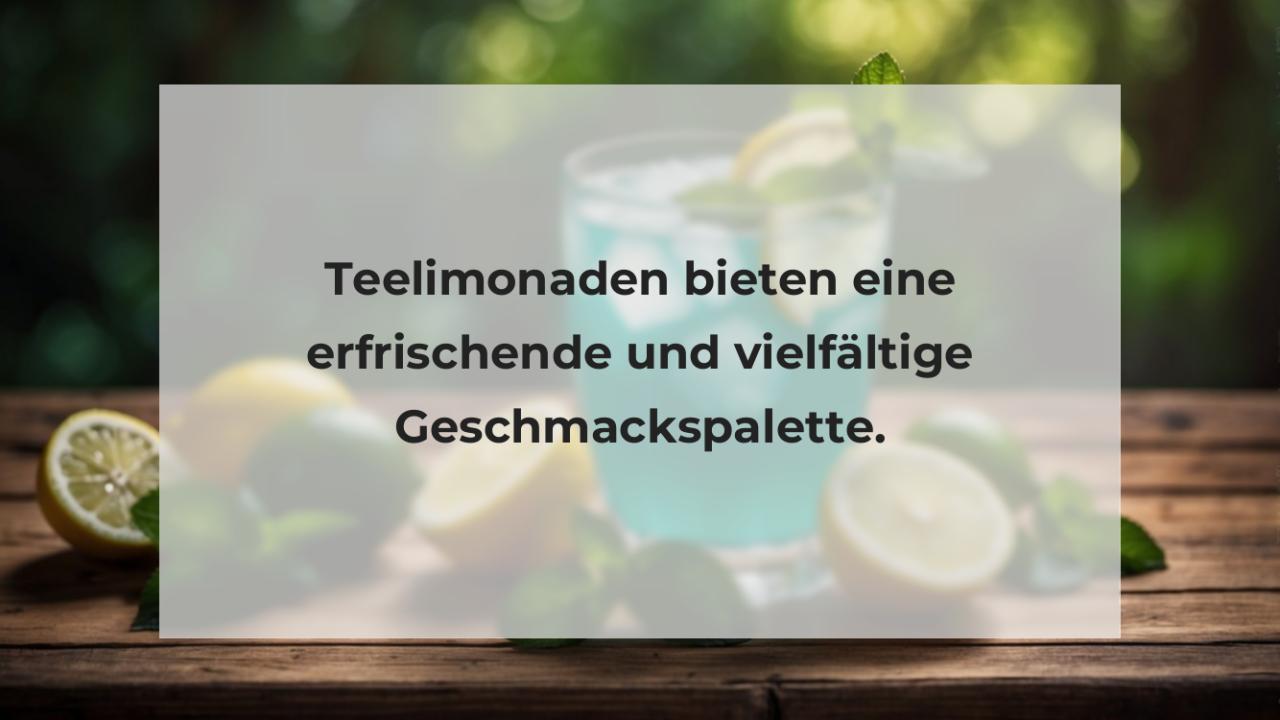 Teelimonaden bieten eine erfrischende und vielfältige Geschmackspalette.