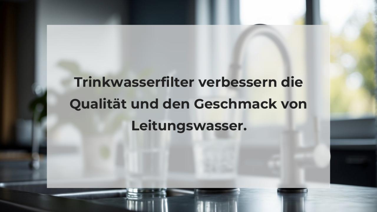 Trinkwasserfilter verbessern die Qualität und den Geschmack von Leitungswasser.