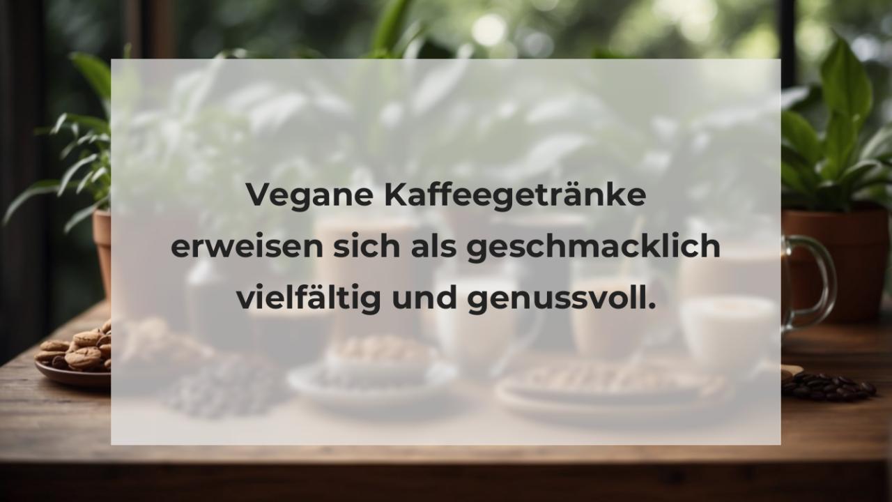 Vegane Kaffeegetränke erweisen sich als geschmacklich vielfältig und genussvoll.