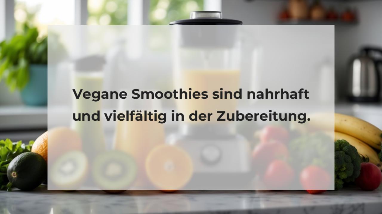 Vegane Smoothies sind nahrhaft und vielfältig in der Zubereitung.