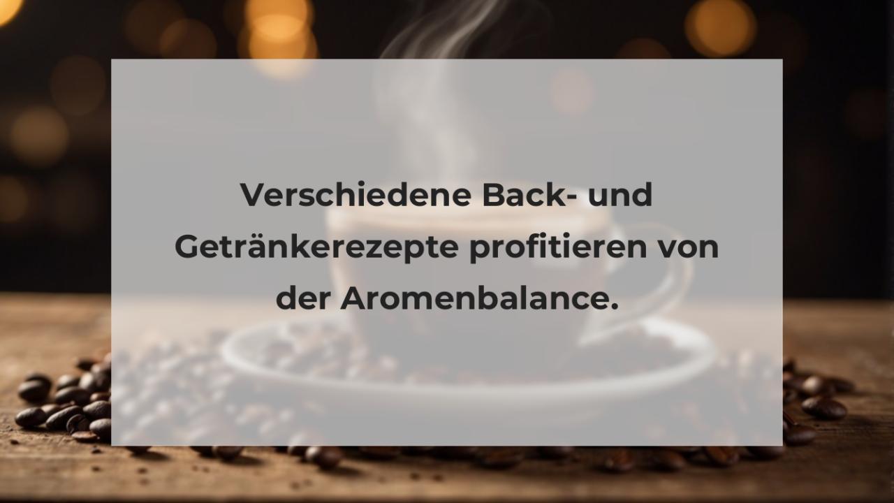 Verschiedene Back- und Getränkerezepte profitieren von der Aromenbalance.