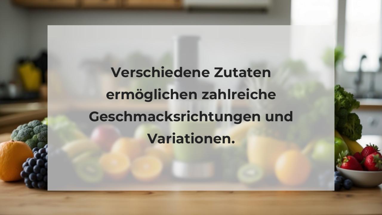 Verschiedene Zutaten ermöglichen zahlreiche Geschmacksrichtungen und Variationen.