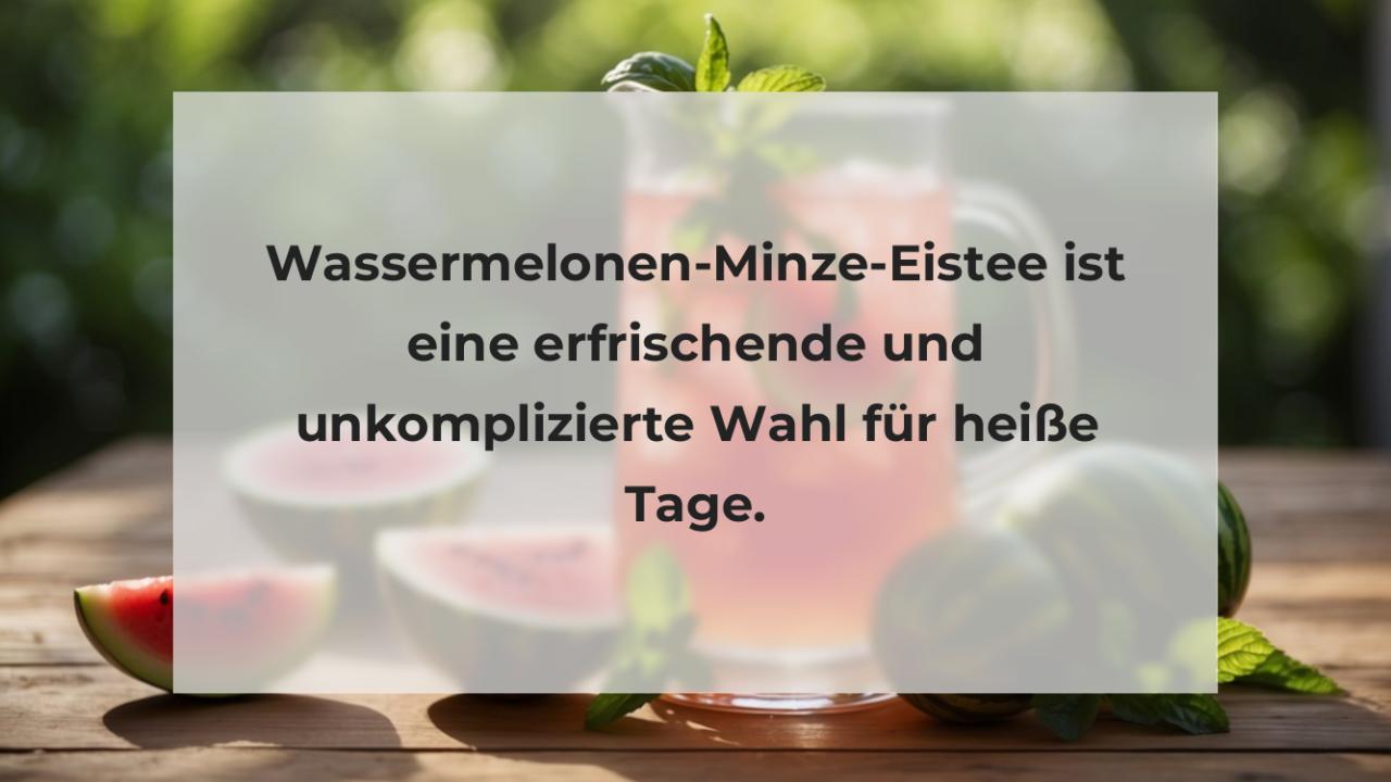 Wassermelonen-Minze-Eistee ist eine erfrischende und unkomplizierte Wahl für heiße Tage.