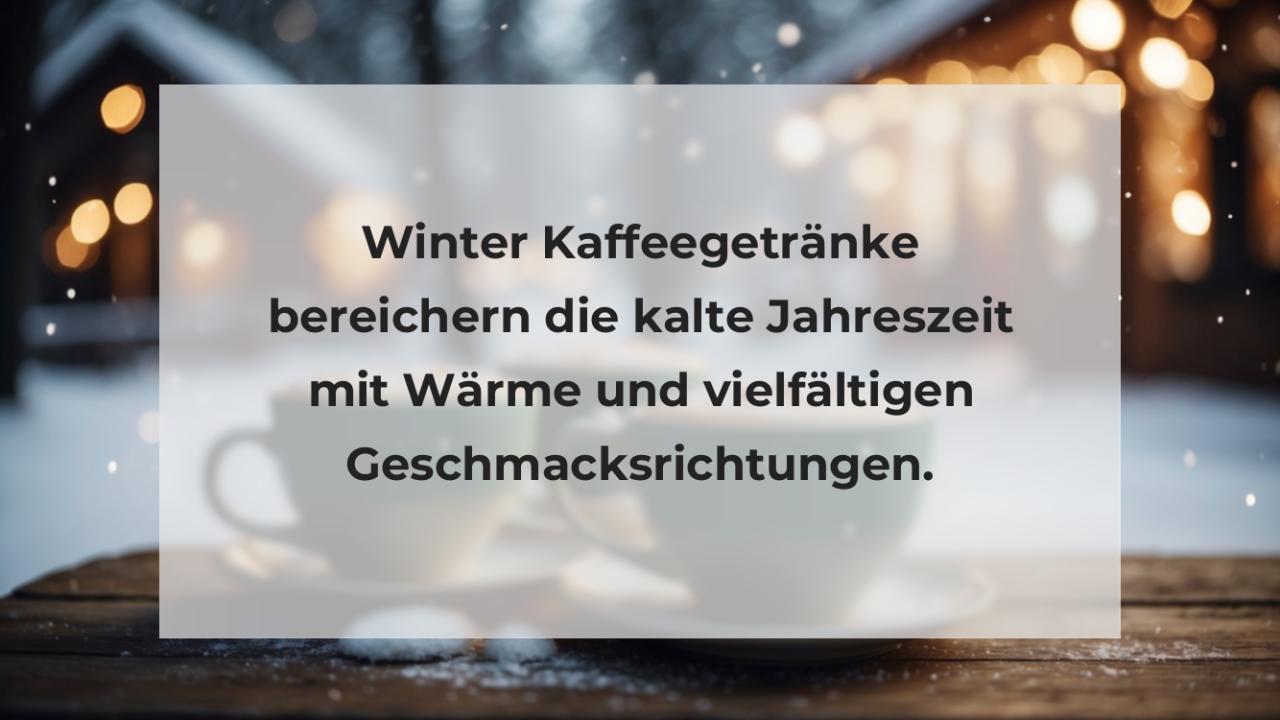 Winter Kaffeegetränke bereichern die kalte Jahreszeit mit Wärme und vielfältigen Geschmacksrichtungen.