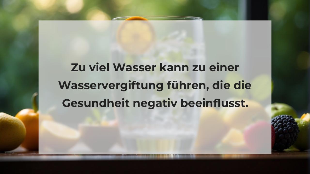 Zu viel Wasser kann zu einer Wasservergiftung führen, die die Gesundheit negativ beeinflusst.