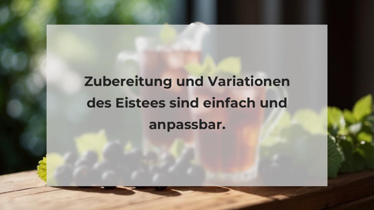 Zubereitung und Variationen des Eistees sind einfach und anpassbar.