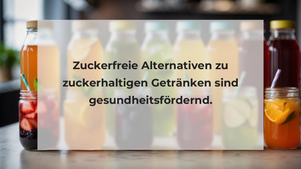 Zuckerfreie Alternativen zu zuckerhaltigen Getränken sind gesundheitsfördernd.